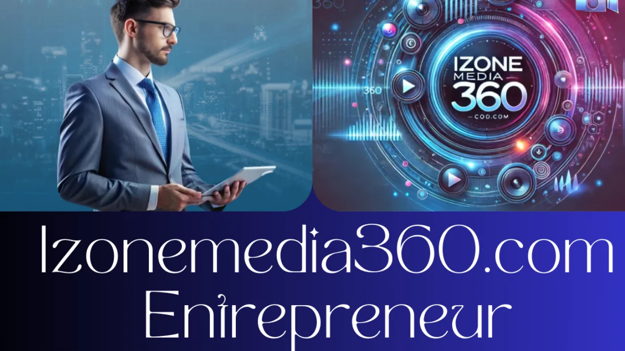 iZoneMedia360.com Entrepreneur