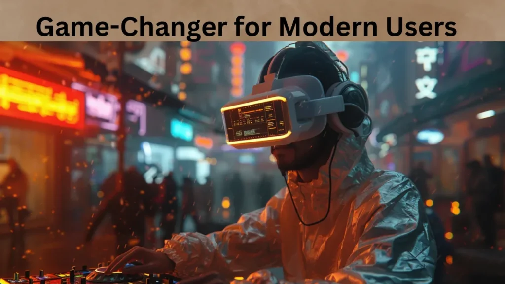 Game-Changer for Modern Users