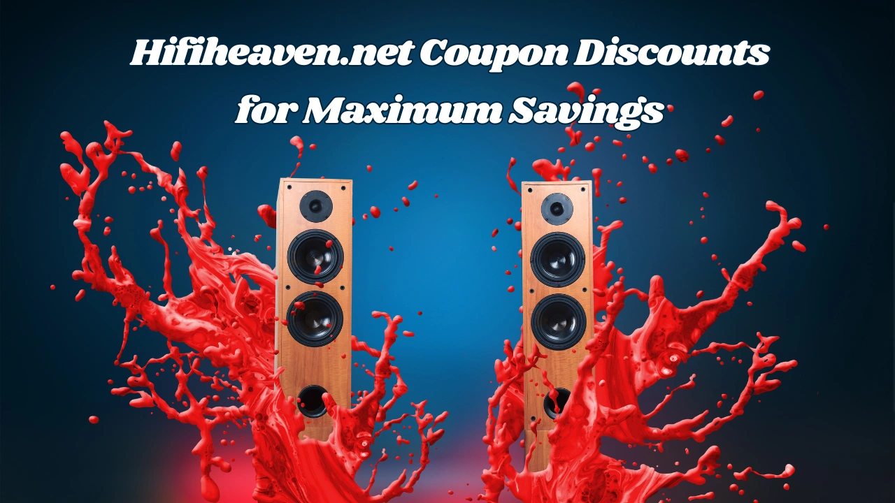 Hifiheaven.net Coupon Discounts for Maximum Savings