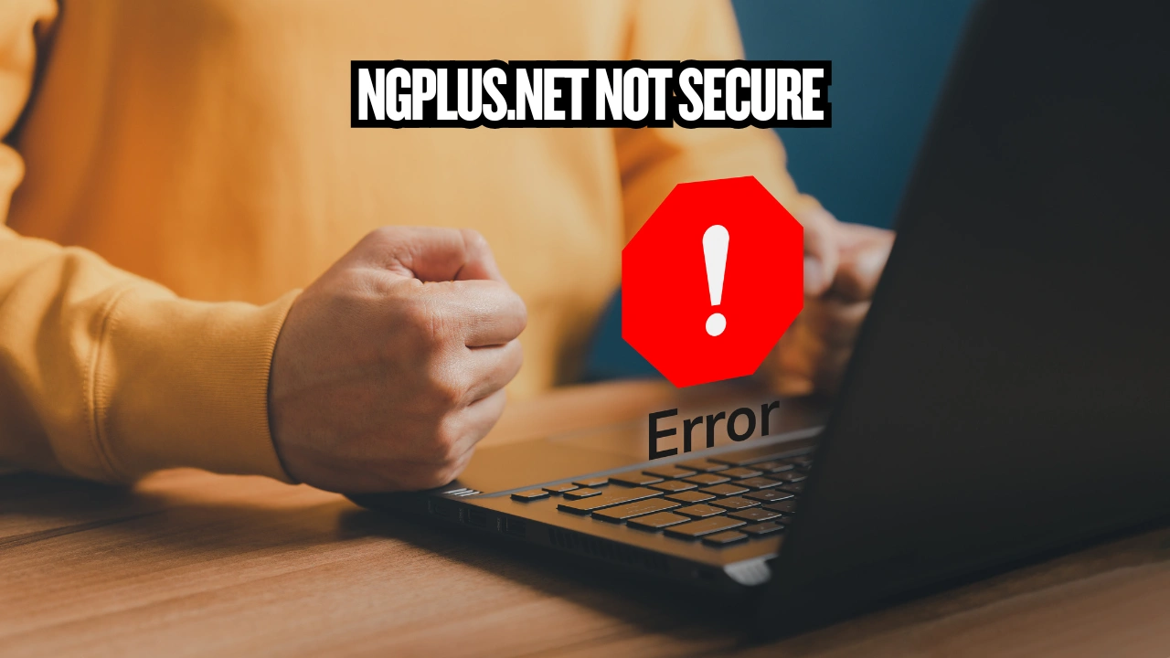 NGPlus.net Not Secure